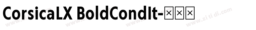 CorsicaLX BoldCondIt字体转换 CorsicaLX BoldCondIt字体转换